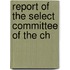 Report Of The Select Committee Of The Ch