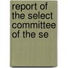 Report Of The Select Committee Of The Se door John Christian Schultz
