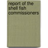 Report Of The Shell Fish Commissioners door Connecticut Shellfish Commission