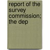 Report Of The Survey Commission; The Dep by University Of Minnesota Commission
