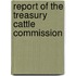 Report Of The Treasury Cattle Commission