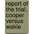 Report Of The Trial, Cooper Versus Wakle