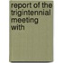 Report Of The Trigintennial Meeting With