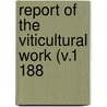 Report Of The Viticultural Work (V.1 188 door California Agricultural Station