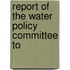 Report Of The Water Policy Committee To