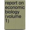 Report On Economic Biology (Volume 1) door Walter Edward Collinge