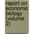 Report On Economic Biology (Volume 2)