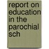 Report On Education In The Parochial Sch