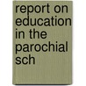 Report On Education In The Parochial Sch by Simon Somerville Laurie