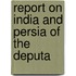Report On India And Persia Of The Deputa