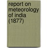 Report On Meteorology Of India (1877) door India. Meteorological Service