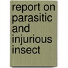 Report On Parasitic And Injurious Insect door New South Wales Dept of Branch