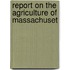 Report On The Agriculture Of Massachuset