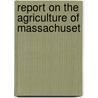 Report On The Agriculture Of Massachuset door Henry Coleman