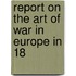 Report On The Art Of War In Europe In 18
