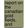 Report On The Canadian Gold Fields, And by Canada Parliament House Development