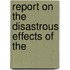Report On The Disastrous Effects Of The