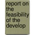 Report On The Feasibility Of The Develop