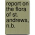 Report On The Flora Of St. Andrews, N.B.