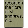 Report On The Flora Of St. Andrews, N.B. by James Fowler