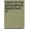 Report On The Geographical Department Of by Sir Clements Robert Markham