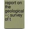 Report On The Geological --; Survey Of T by Charles Thomas Jackson