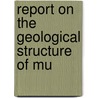 Report On The Geological Structure Of Mu by Geological Survey of Alabama