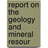 Report On The Geology And Mineral Resour door Mines Quebec Dept. Of Colonization