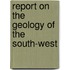 Report On The Geology Of The South-West