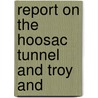 Report On The Hoosac Tunnel And Troy And door Massachusetts. Company
