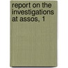 Report On The Investigations At Assos, 1 door Joseph Thatcher Clarke
