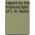 Report On The Manuscripts Of F. W. Leybo