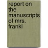 Report On The Manuscripts Of Mrs. Frankl door Great Britain. Royal Manuscripts