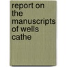 Report On The Manuscripts Of Wells Cathe door Great Britain Royal Manuscripts