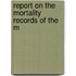 Report On The Mortality Records Of The M
