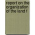 Report On The Organization Of The Land F