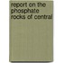 Report On The Phosphate Rocks Of Central