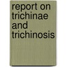 Report On Trichinae And Trichinosis by United States. Public Health Service