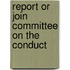 Report Or Join Committee On The Conduct