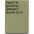 Report To Governor Edward F. Dunne On In