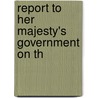 Report To Her Majesty's Government On Th door Coxe