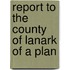Report To The County Of Lanark Of A Plan