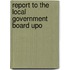 Report To The Local Government Board Upo