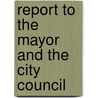 Report To The Mayor And The City Council by Chicago Lake Shore Commission