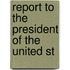 Report To The President Of The United St
