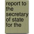 Report To The Secretary Of State For The