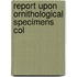 Report Upon Ornithological Specimens Col