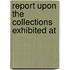 Report Upon The Collections Exhibited At