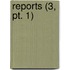 Reports (3, Pt. 1)