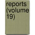 Reports (Volume 19)